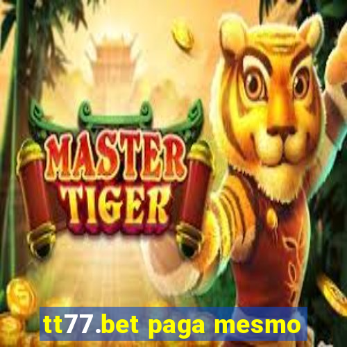 tt77.bet paga mesmo