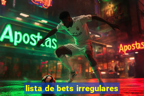 lista de bets irregulares