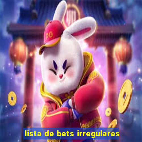 lista de bets irregulares