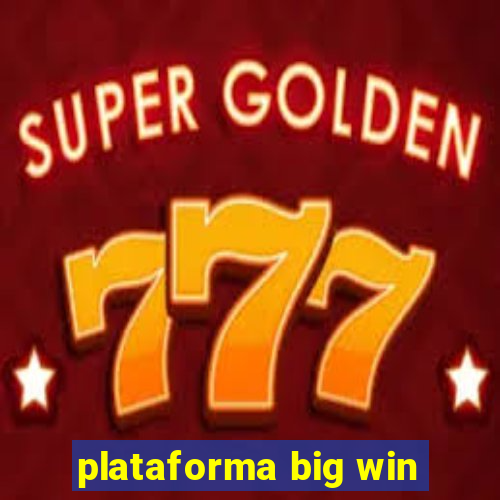 plataforma big win