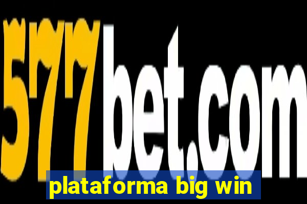 plataforma big win