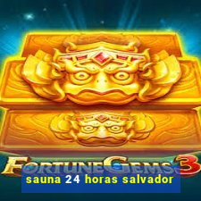 sauna 24 horas salvador