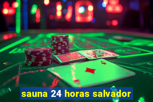 sauna 24 horas salvador