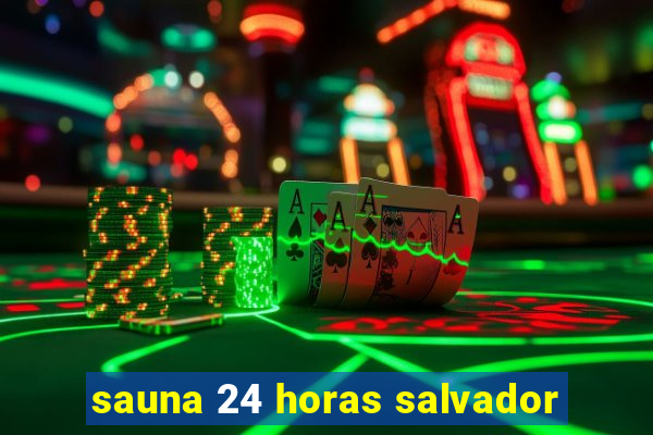 sauna 24 horas salvador