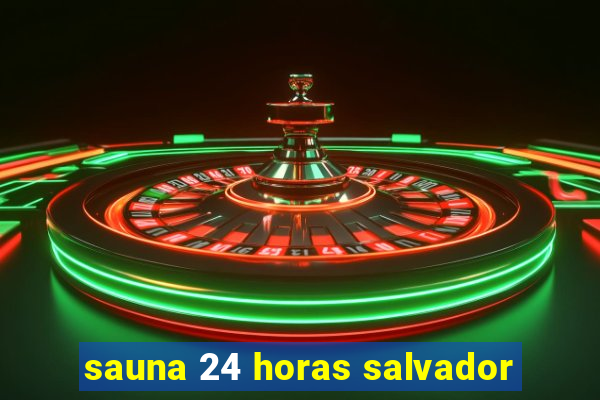 sauna 24 horas salvador