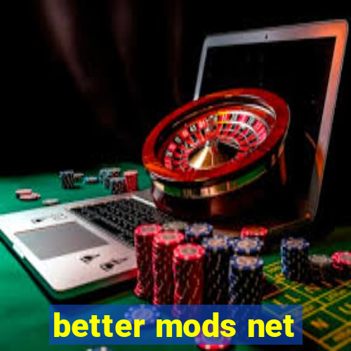 better mods net