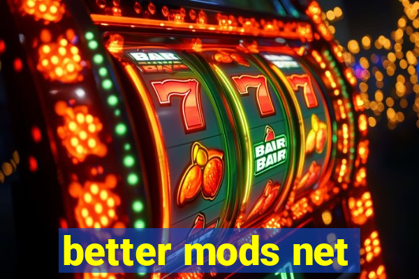 better mods net