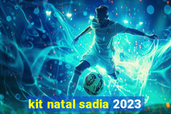 kit natal sadia 2023