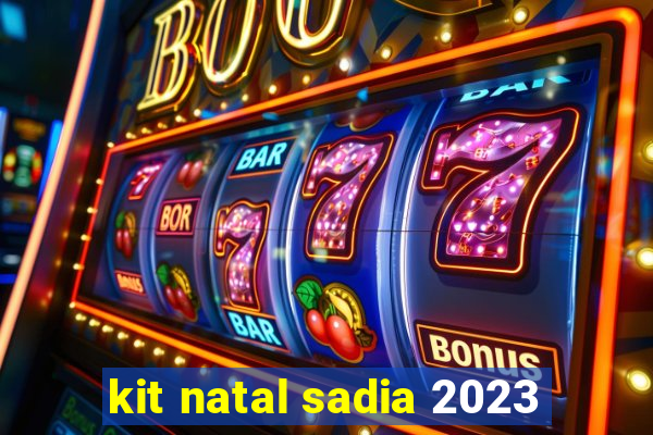 kit natal sadia 2023