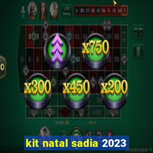 kit natal sadia 2023