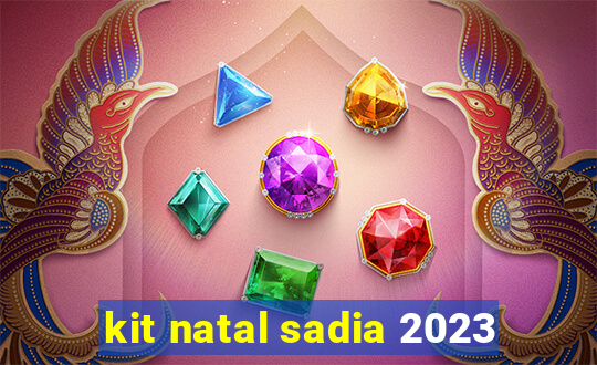 kit natal sadia 2023