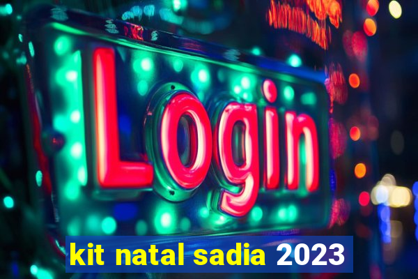 kit natal sadia 2023