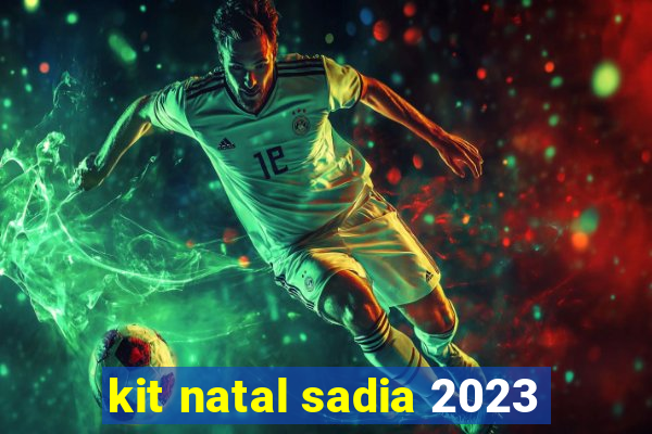 kit natal sadia 2023