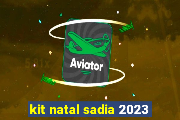 kit natal sadia 2023