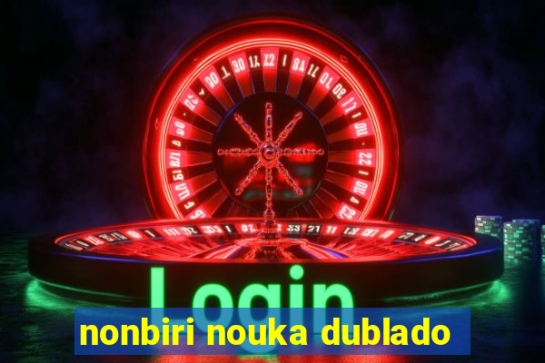 nonbiri nouka dublado