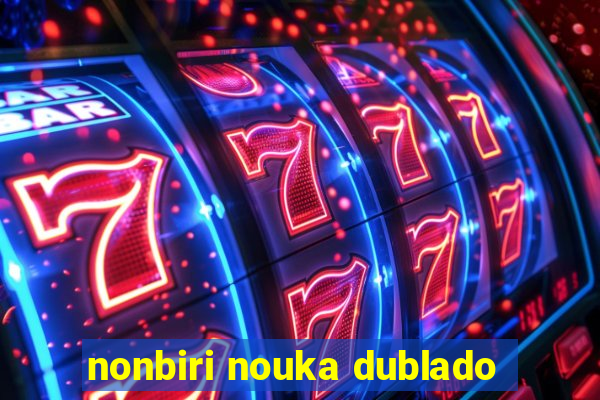 nonbiri nouka dublado