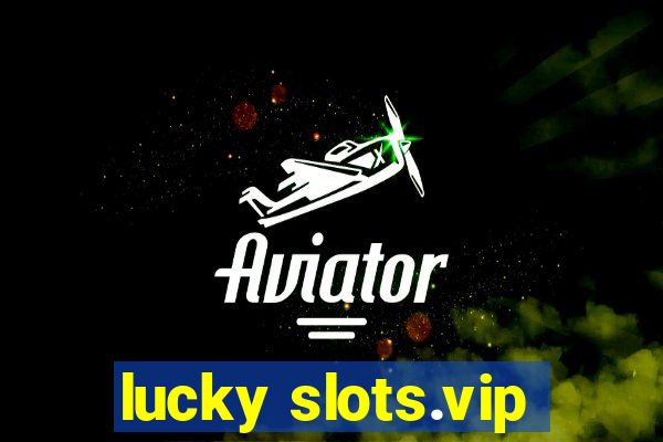 lucky slots.vip