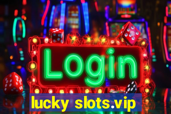 lucky slots.vip