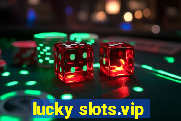 lucky slots.vip