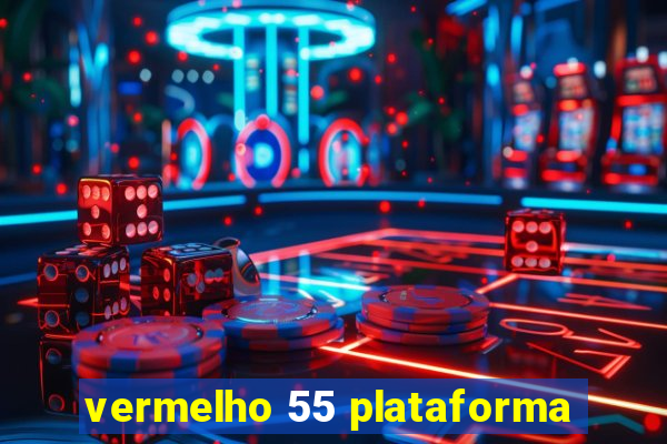 vermelho 55 plataforma