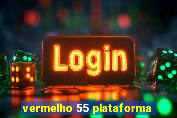 vermelho 55 plataforma