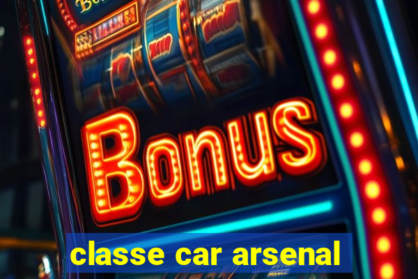 classe car arsenal