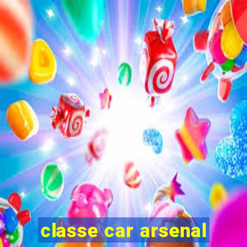 classe car arsenal