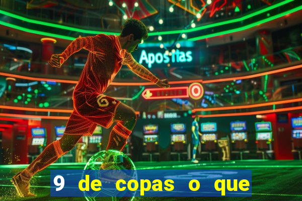 9 de copas o que ele sente por mim