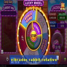 vibrador rabbit rotativo