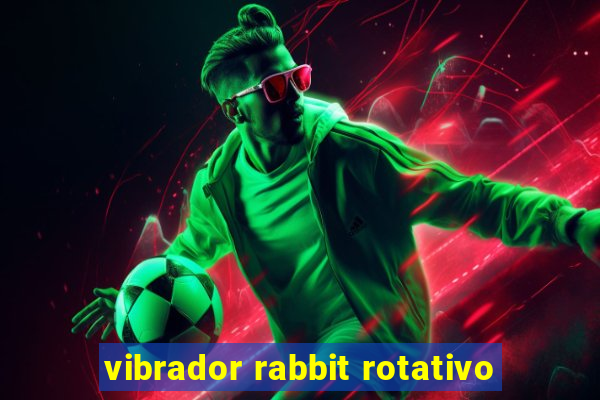 vibrador rabbit rotativo