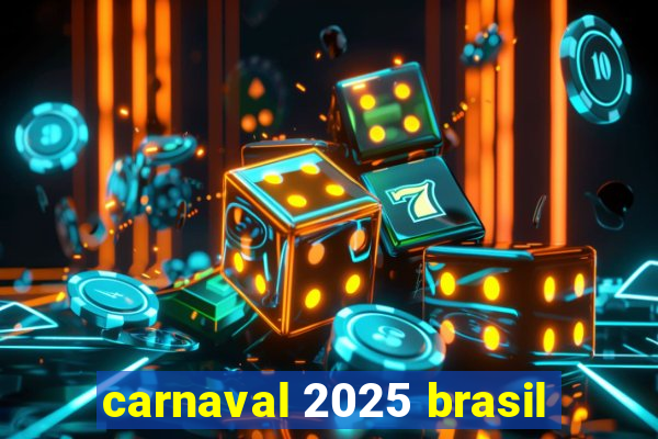 carnaval 2025 brasil