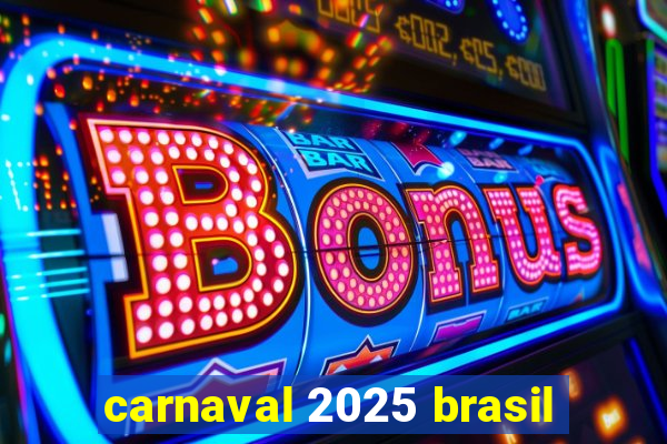 carnaval 2025 brasil