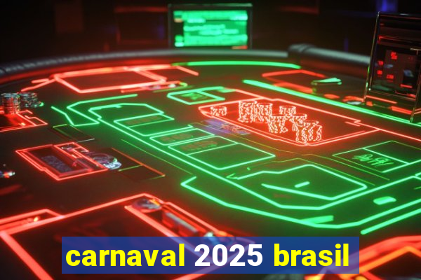 carnaval 2025 brasil