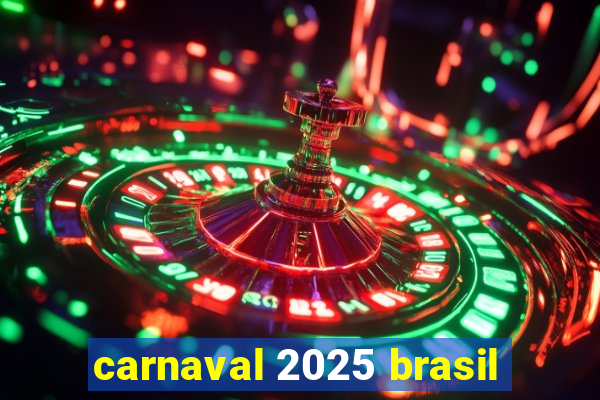 carnaval 2025 brasil