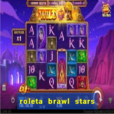 roleta brawl stars 2024 84 brawlers