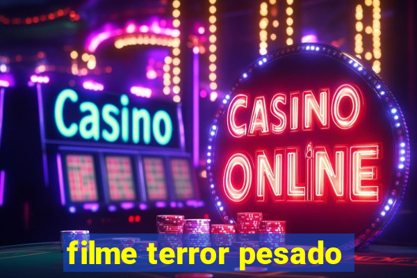 filme terror pesado