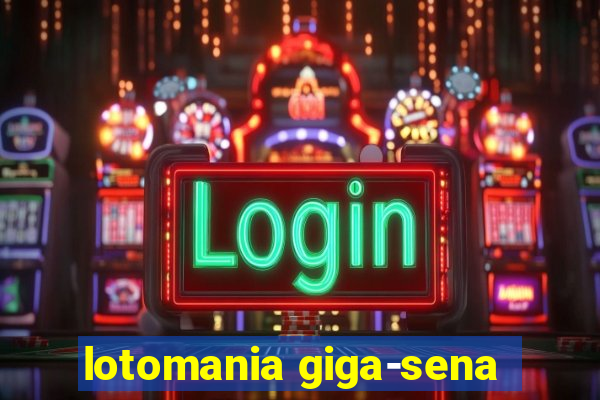 lotomania giga-sena