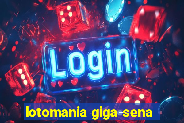 lotomania giga-sena