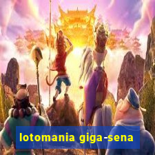 lotomania giga-sena