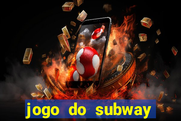 jogo do subway surf de ganhar dinheiro