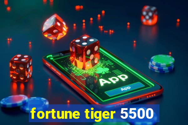 fortune tiger 5500