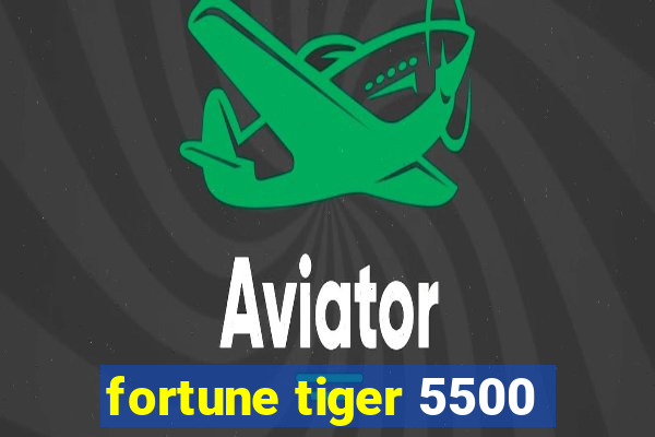 fortune tiger 5500