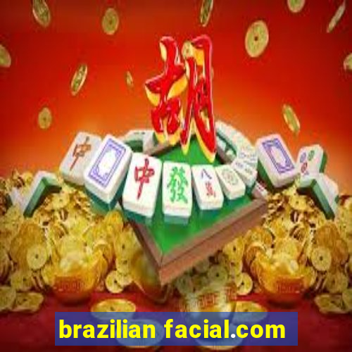 brazilian facial.com