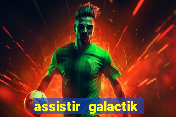 assistir galactik football dublado