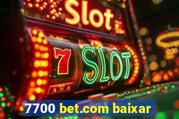 7700 bet.com baixar