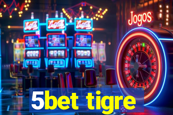 5bet tigre