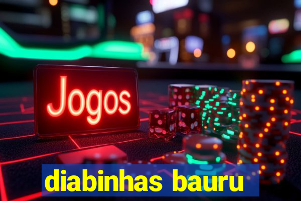 diabinhas bauru