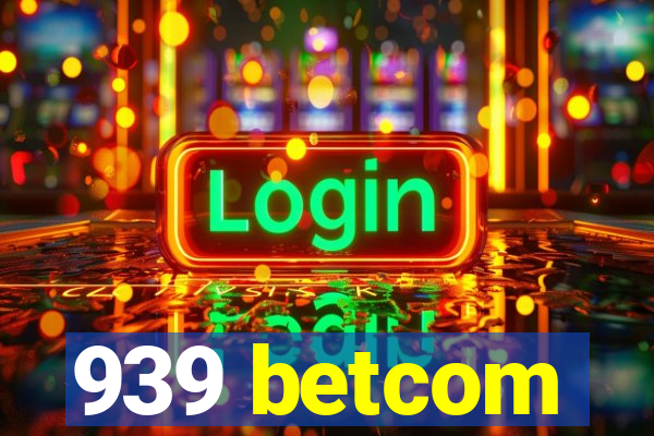 939 betcom