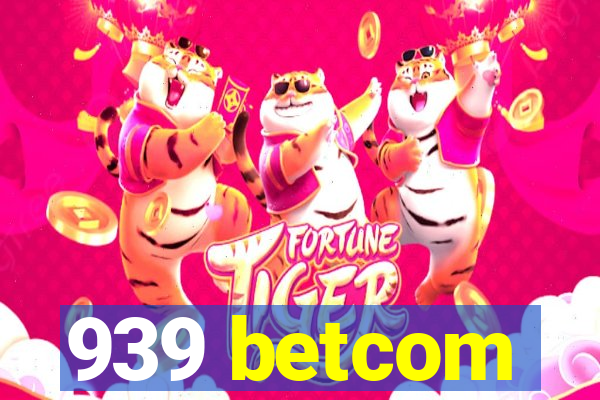 939 betcom