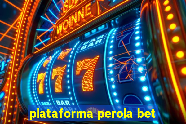 plataforma perola bet